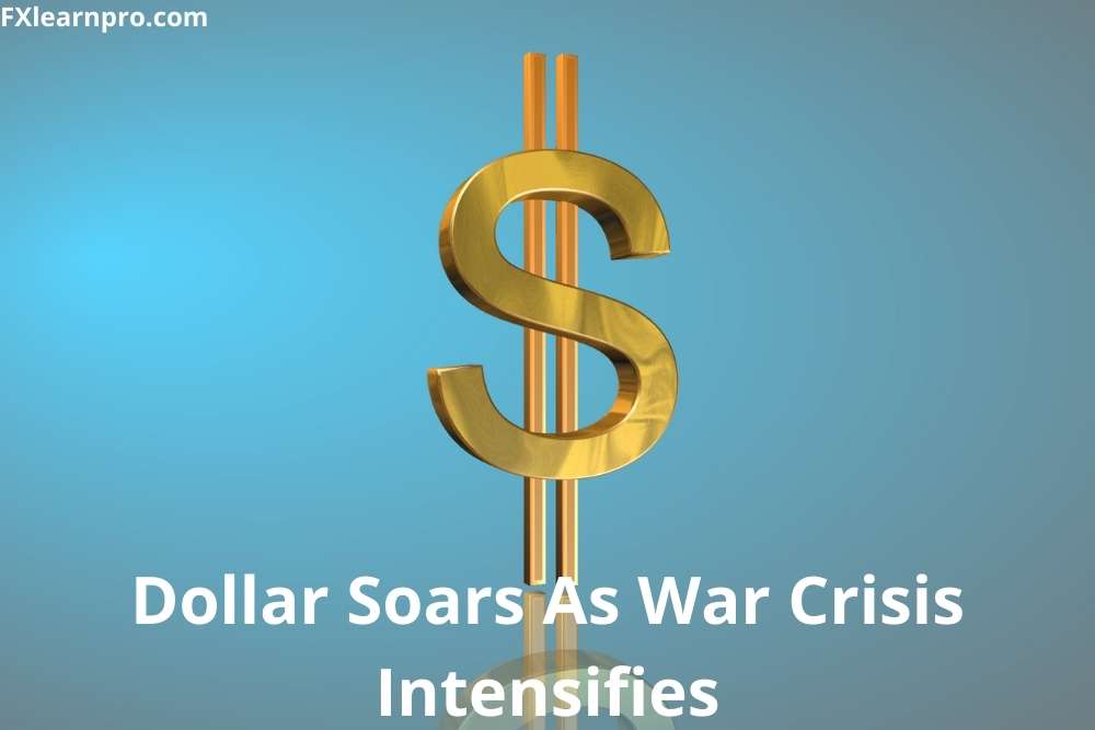 Dollar Soars As War Crisis Intensifies