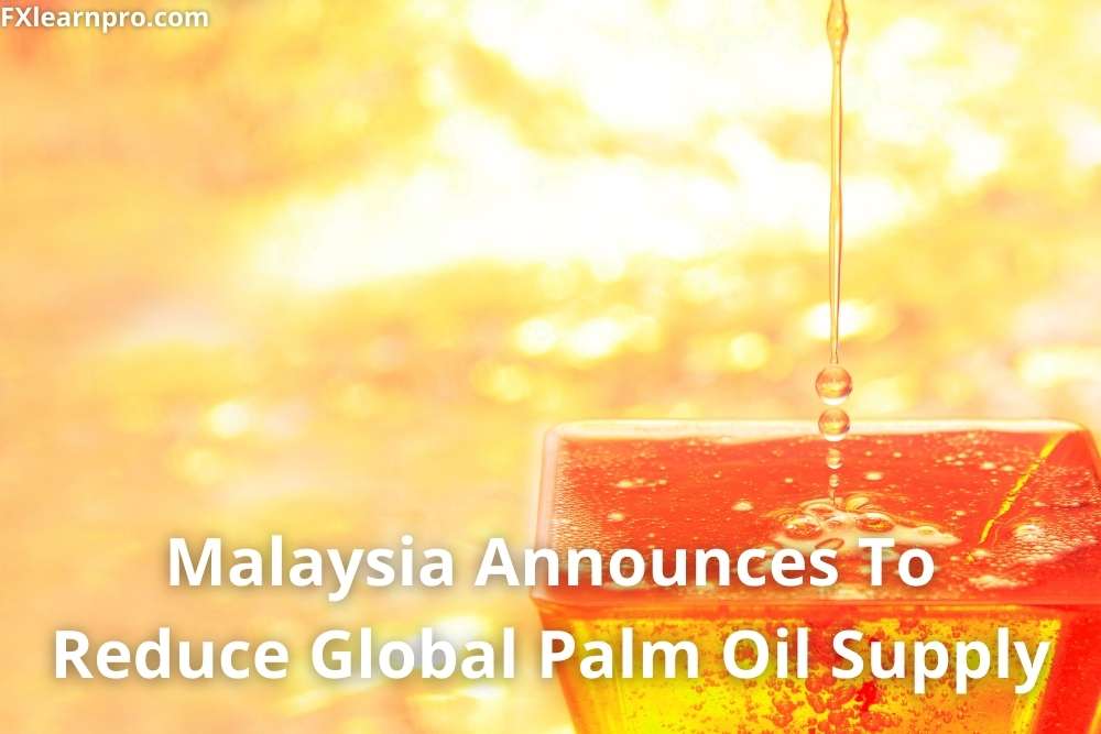 Malaysia announces to reduce global palm oil supply by half due to global supply crisis