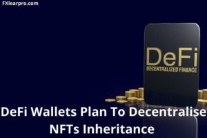 DeFi Wallets Plan To Decentralise NFTs Inheritance