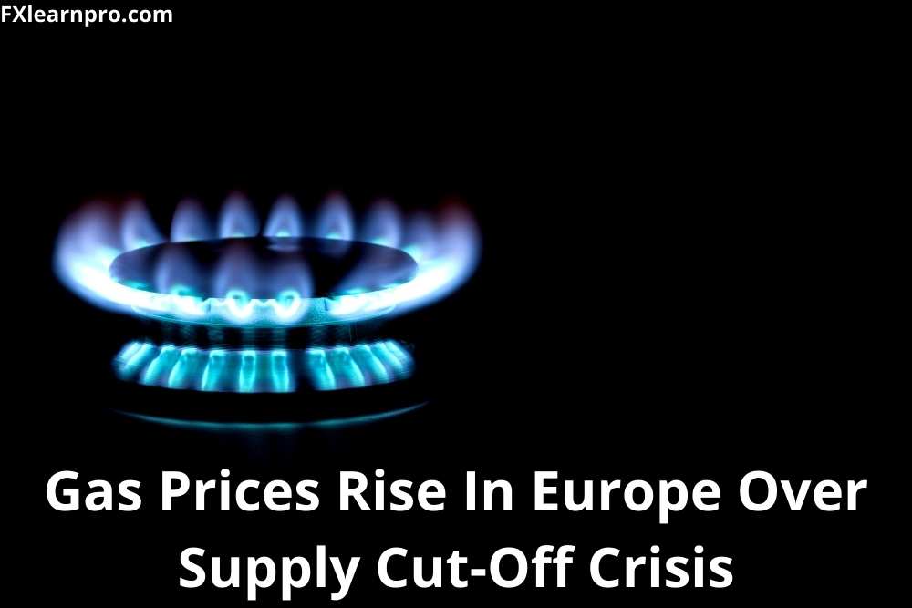 Gas Prices Rise In Europe Over Supply Cut-Off Crisis