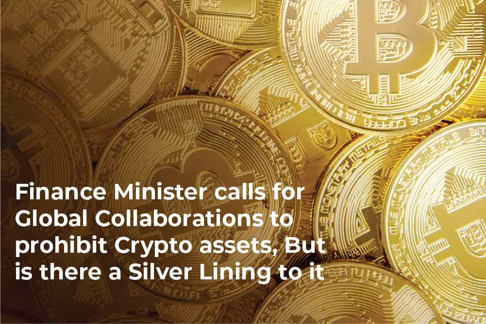 Finance Minister Calls For Global Collaborations To Prohibit Crypto Assets: But Is There A Silver Lining To It