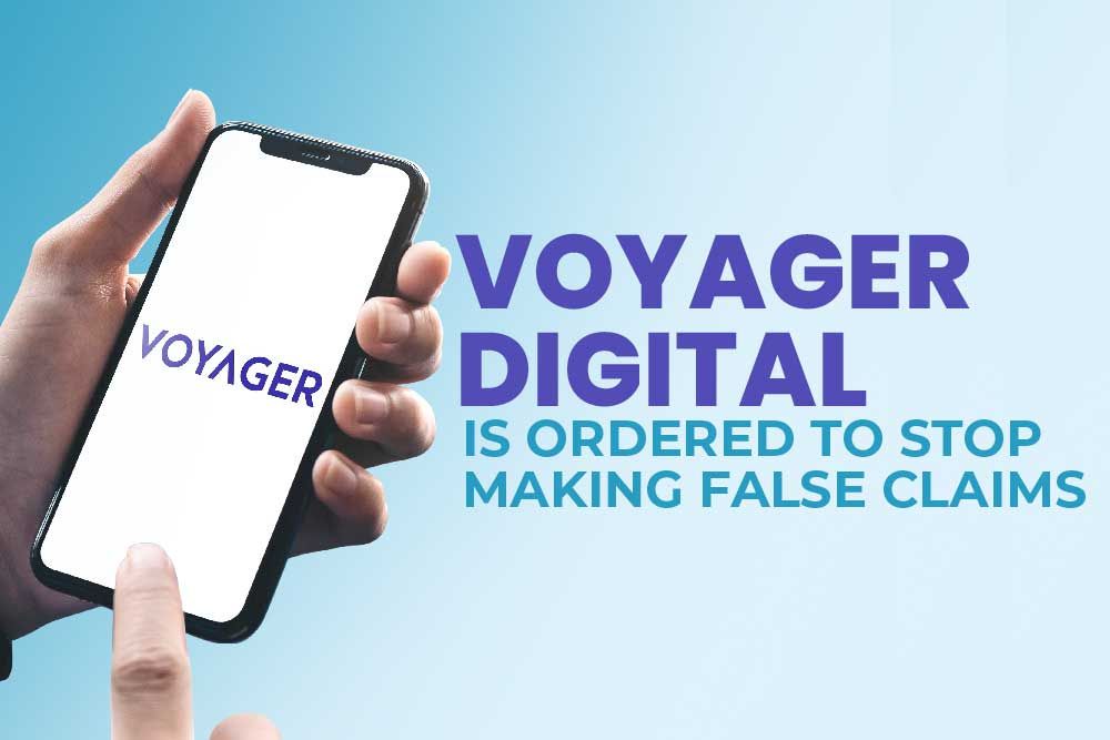 Voyager Digital is ordered to stop making false claims