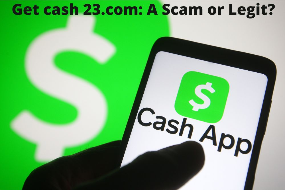 Get cash 23.com A Scam or Legit