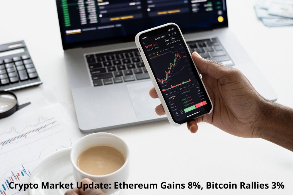 Crypto Market Update Ethereum Gains 8%, Bitcoin Rallies 3%