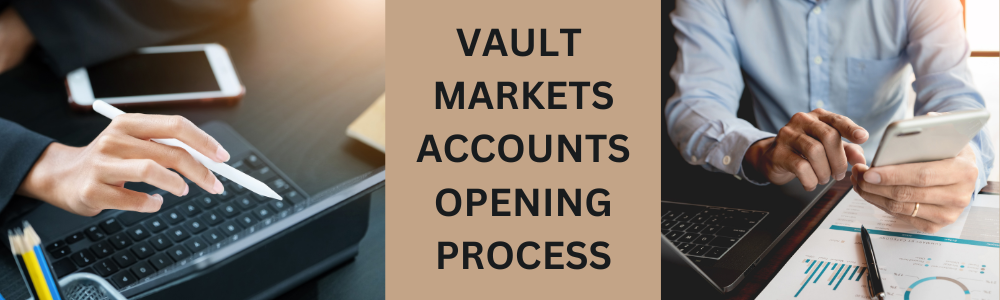 VAULT MARKETS ACCOUNTS OPENING PROCESS