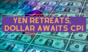 Yen retreats, Dollar awaits CPI